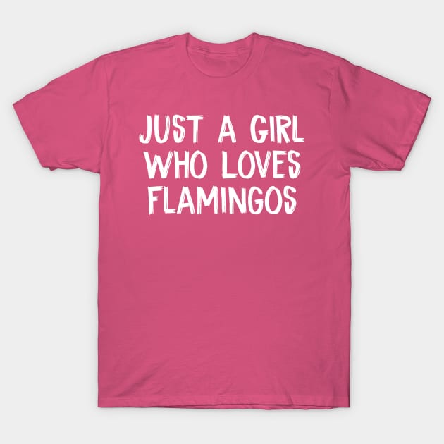 Just a Girl Who Loves Flamingos T-Shirt by TIHONA